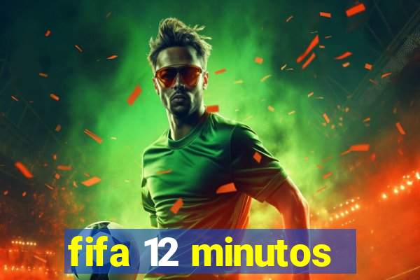 fifa 12 minutos